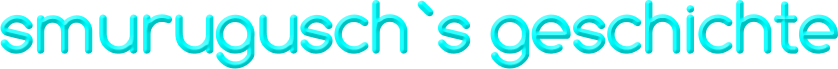 smurugusch`s geschichte